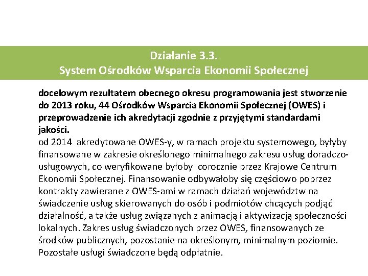 Działanie 3. 3. System Ośrodków Wsparcia Ekonomii Społecznej docelowym rezultatem obecnego okresu programowania jest