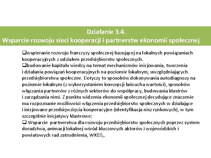 Działanie 3. 4. Wsparcie rozwoju sieci kooperacji i partnerstw ekonomii społecznej q wspieranie rozwoju
