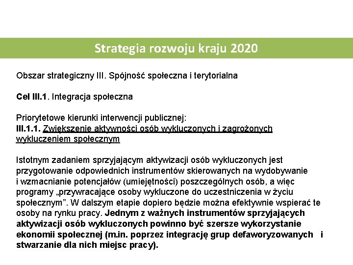 Strategia rozwoju kraju 2020 Obszar strategiczny III. Spójność społeczna i terytorialna Cel III. 1.