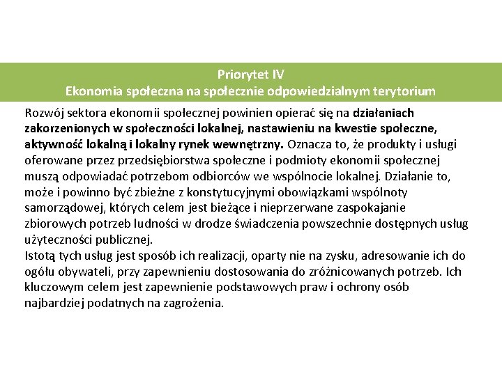 Priorytet IV Ekonomia społeczna na społecznie odpowiedzialnym terytorium Rozwój sektora ekonomii społecznej powinien opierać