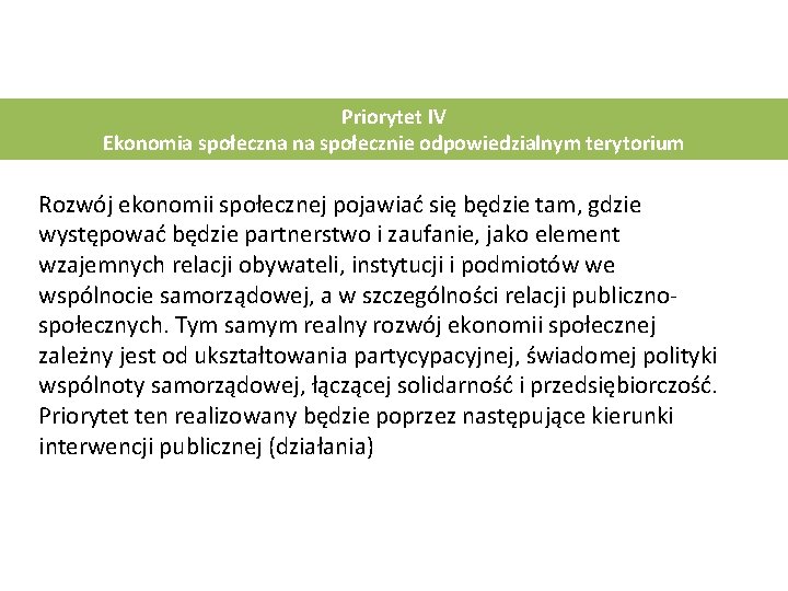 Priorytet IV Ekonomia społeczna na społecznie odpowiedzialnym terytorium Rozwój ekonomii społecznej pojawiać się będzie