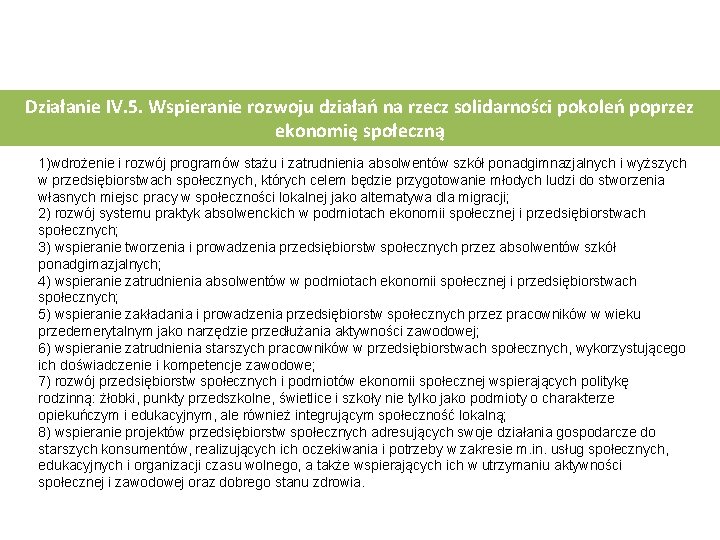 Działanie IV. 5. Wspieranie rozwoju działań na rzecz solidarności pokoleń poprzez ekonomię społeczną 1)wdrożenie