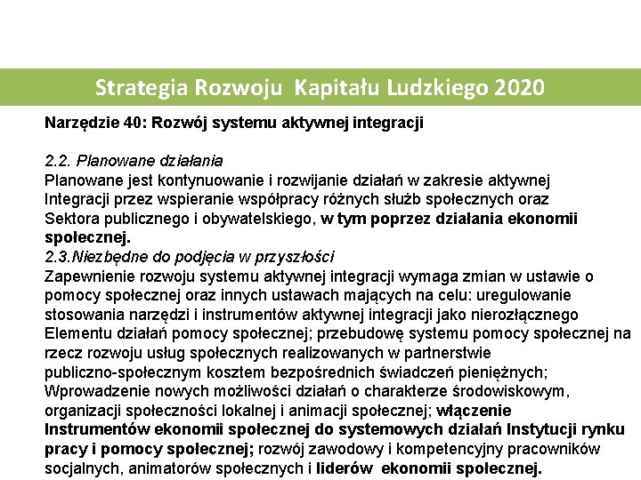 Strategia Rozwoju Kapitału Ludzkiego 2020 Narzędzie 40: Rozwój systemu aktywnej integracji 2. 2. Planowane