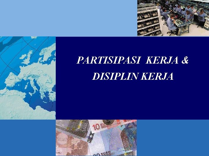 PARTISIPASI KERJA & DISIPLIN KERJA 