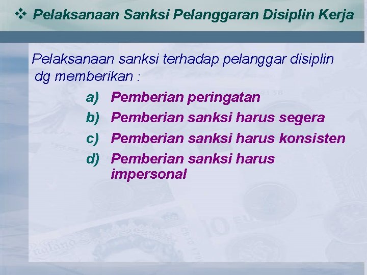 v Pelaksanaan Sanksi Pelanggaran Disiplin Kerja Pelaksanaan sanksi terhadap pelanggar disiplin dg memberikan :