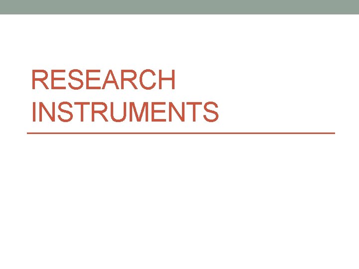 RESEARCH INSTRUMENTS 