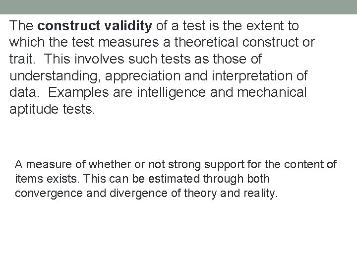 The construct validity of a test is the extent to which the test measures