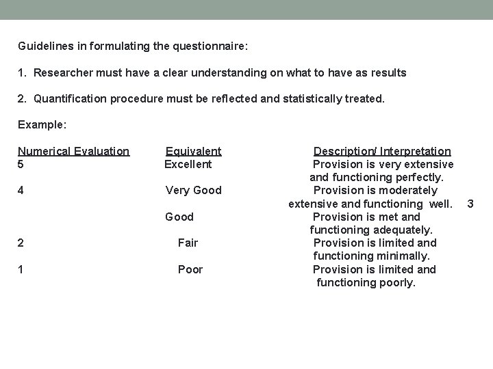 Guidelines in formulating the questionnaire: 1. Researcher must have a clear understanding on what