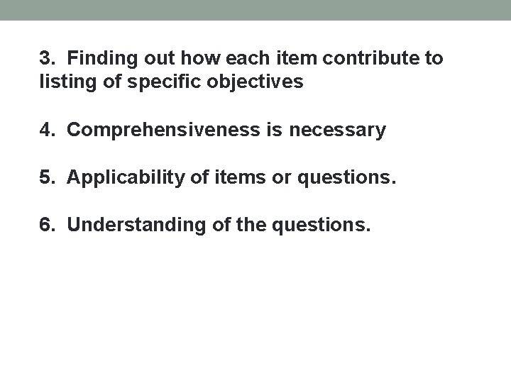 3. Finding out how each item contribute to listing of specific objectives 4. Comprehensiveness