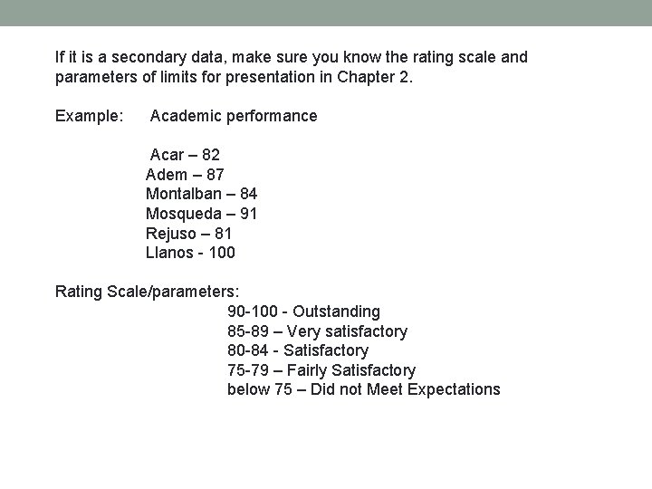 If it is a secondary data, make sure you know the rating scale and