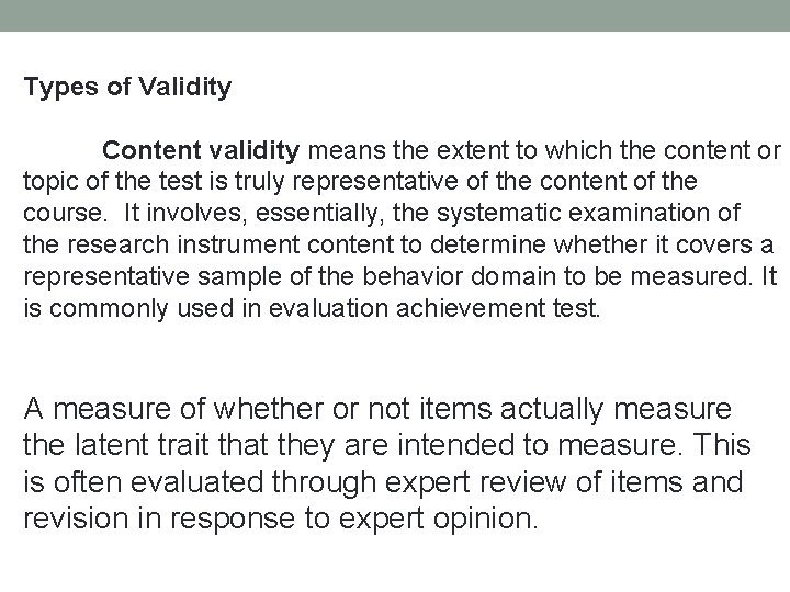Types of Validity Content validity means the extent to which the content or topic