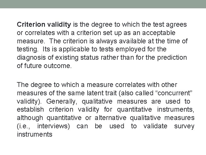 Criterion validity is the degree to which the test agrees or correlates with a