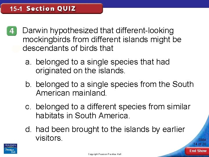 15 -1 Darwin hypothesized that different-looking mockingbirds from different islands might be descendants of