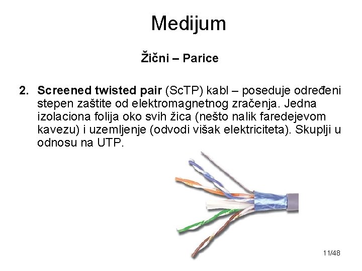 Medijum Žični – Parice 2. Screened twisted pair (Sc. TP) kabl – poseduje određeni