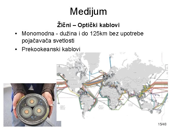 Medijum Žični – Optički kablovi • Monomodna - dužina i do 125 km bez