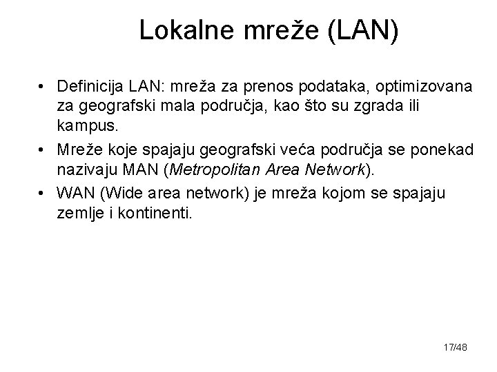 Lokalne mreže (LAN) • Definicija LAN: mreža za prenos podataka, optimizovana za geografski mala