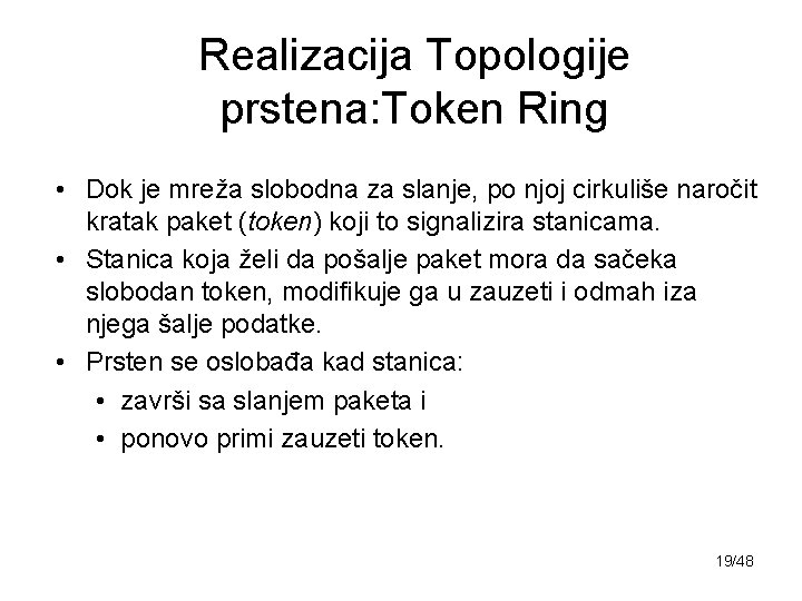 Realizacija Topologije prstena: Token Ring • Dok je mreža slobodna za slanje, po njoj