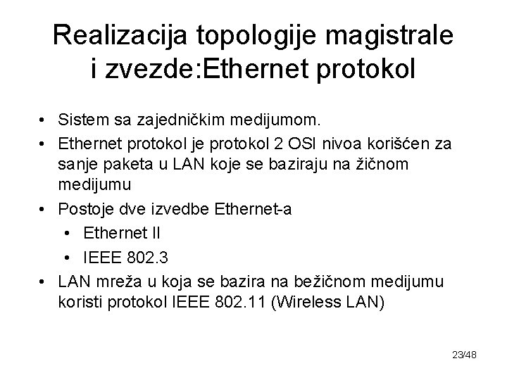 Realizacija topologije magistrale i zvezde: Ethernet protokol • Sistem sa zajedničkim medijumom. • Ethernet