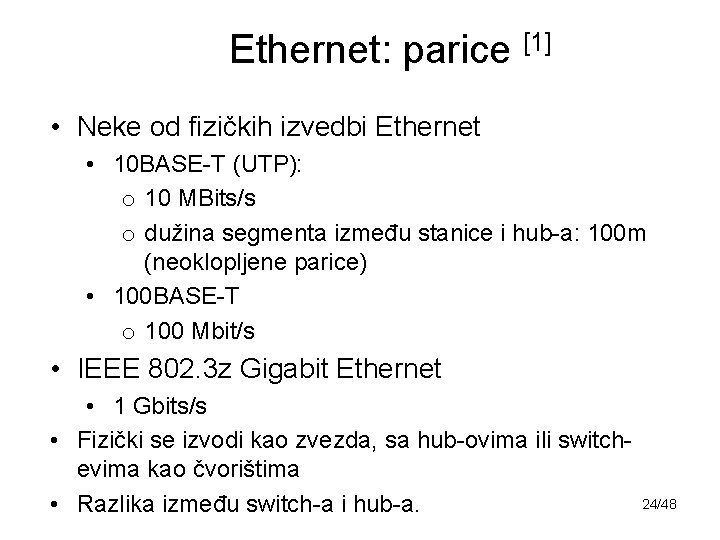 Ethernet: parice [1] • Neke od fizičkih izvedbi Ethernet • 10 BASE-T (UTP): o