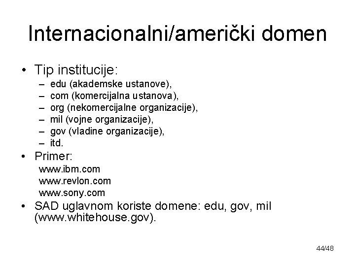 Internacionalni/američki domen • Tip institucije: – – – edu (akademske ustanove), com (komercijalna ustanova),