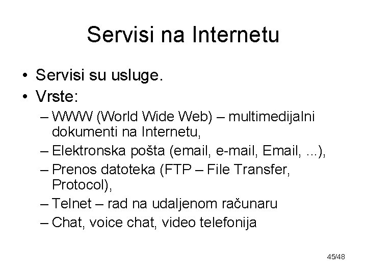 Servisi na Internetu • Servisi su usluge. • Vrste: – WWW (World Wide Web)