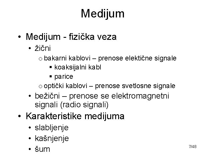 Medijum • Medijum - fizička veza • žični o bakarni kablovi – prenose elektične