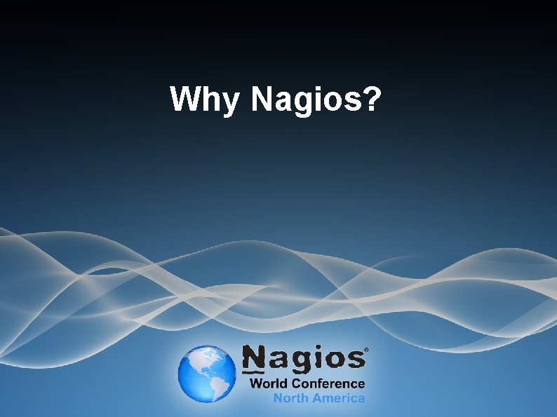 Why Nagios? 