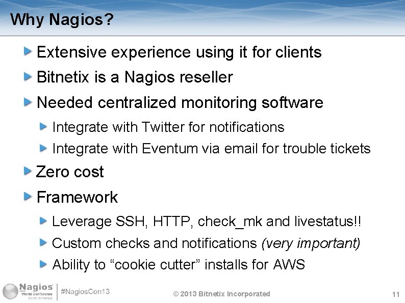 Why Nagios? Extensive experience using it for clients Bitnetix is a Nagios reseller Needed