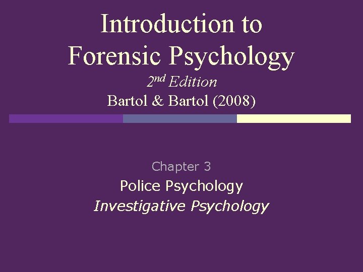 Introduction to Forensic Psychology 2 nd Edition Bartol & Bartol (2008) Chapter 3 Police