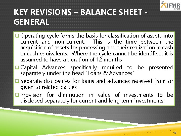 KEY REVISIONS – BALANCE SHEET GENERAL q Operating cycle forms the basis for classification