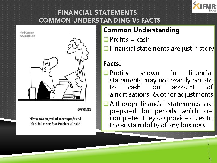 FINANCIAL STATEMENTS – COMMON UNDERSTANDING Vs FACTS Common Understanding q Profits = cash q