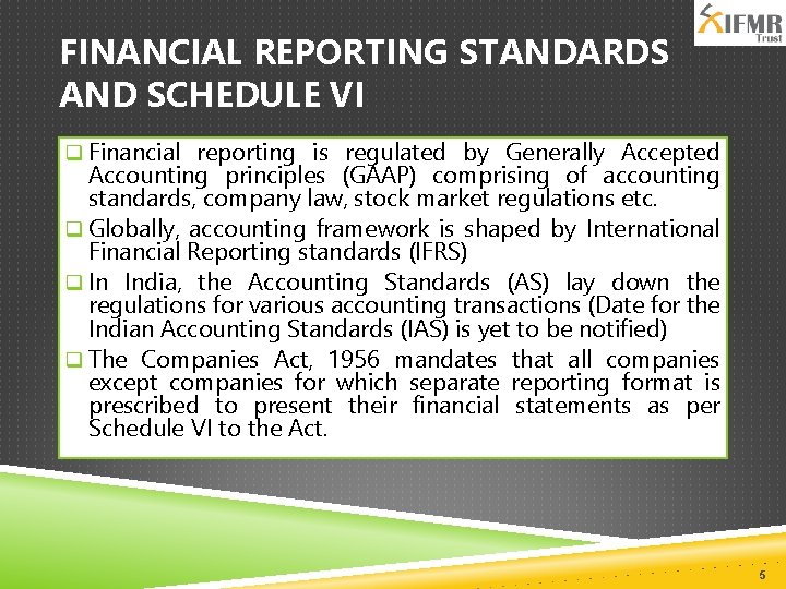 FINANCIAL REPORTING STANDARDS AND SCHEDULE VI q Financial reporting is regulated by Generally Accepted