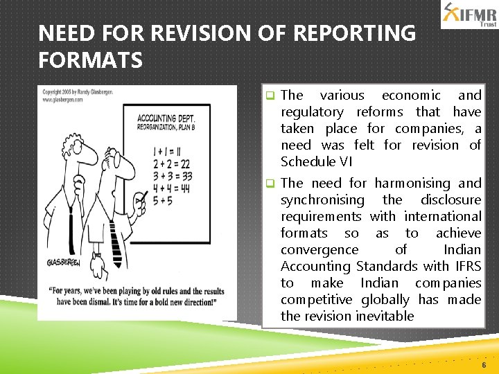 NEED FOR REVISION OF REPORTING FORMATS q The various economic and regulatory reforms that