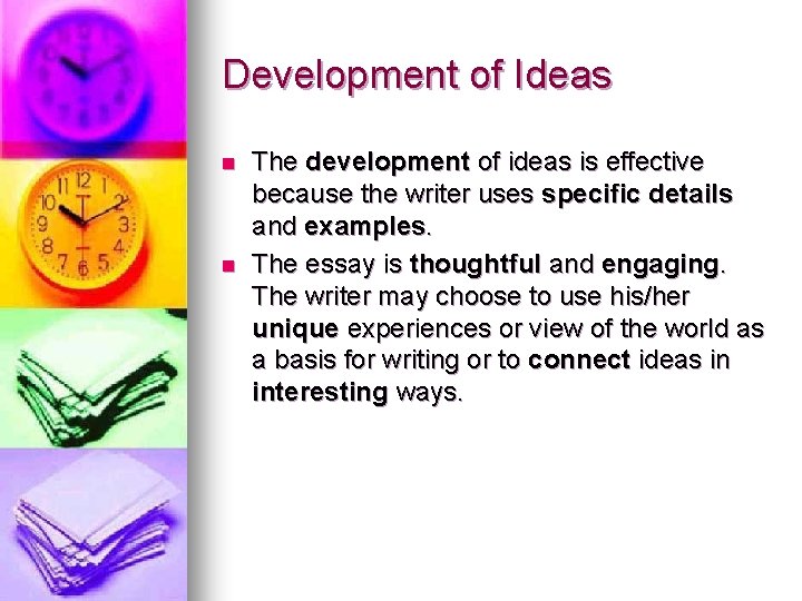 Development of Ideas n n The development of ideas is effective because the writer