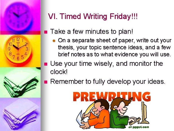 VI. Timed Writing Friday!!! n Take a few minutes to plan! l n n