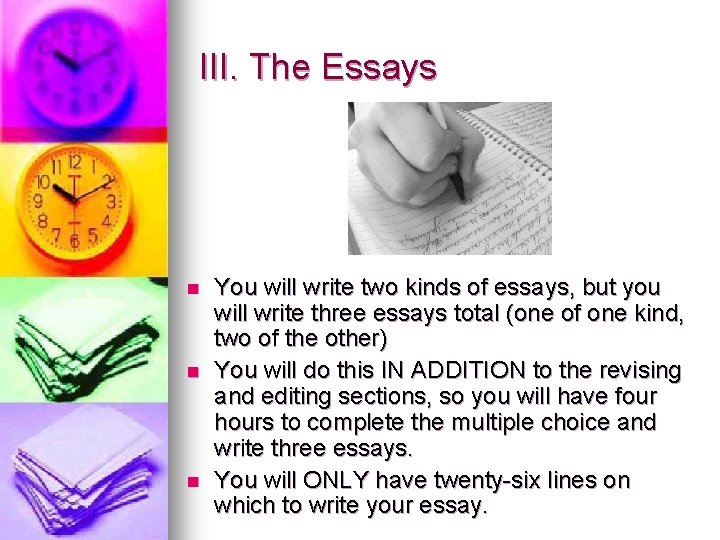 III. The Essays n n n You will write two kinds of essays, but