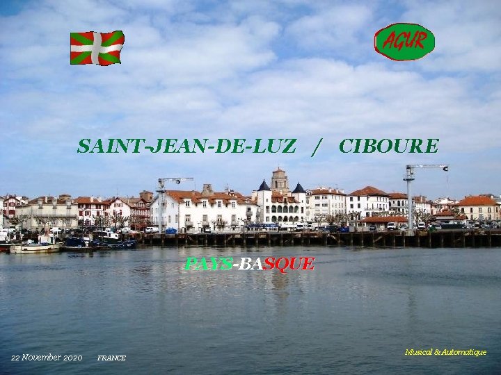 SAINT-JEAN-DE-LUZ / CIBOURE PAYS-BASQUE 22 November 2020 FRANCE Musical & Automatique 