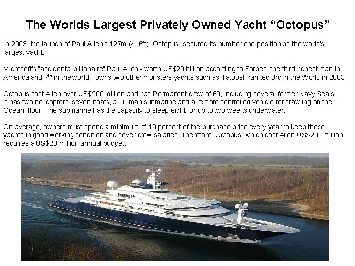 The Worlds Largest Privately Owned Yacht “Octopus” In 2003, the launch of Paul Allen's