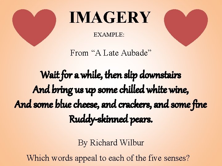 IMAGERY EXAMPLE: From “A Late Aubade” Wait for a while, then slip downstairs And