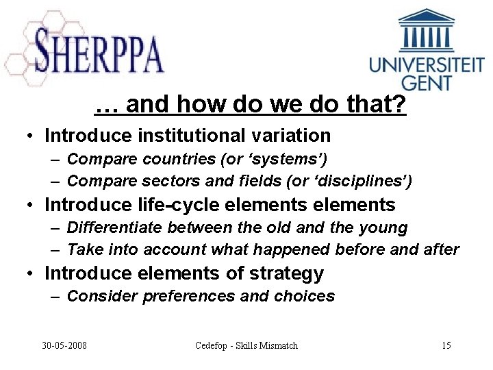 … and how do we do that? • Introduce institutional variation – Compare countries