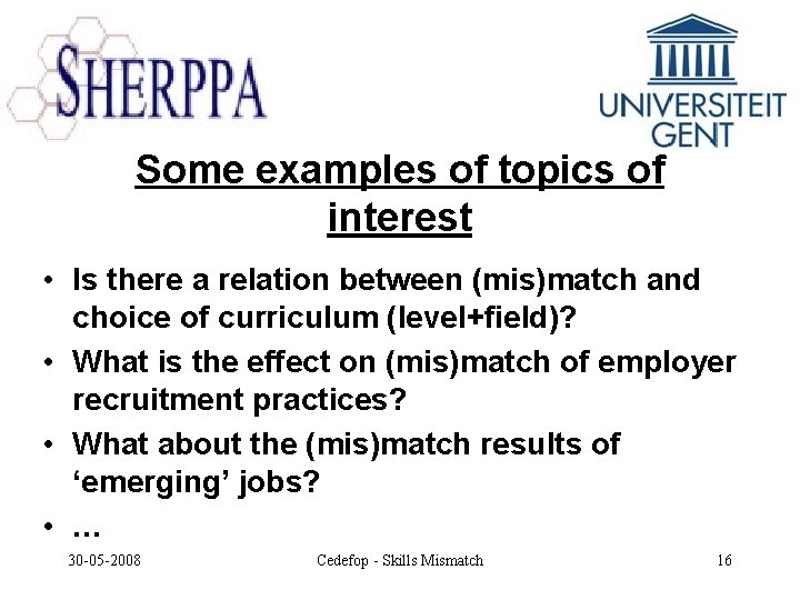 Some examples of topics of interest • Is there a relation between (mis)match and