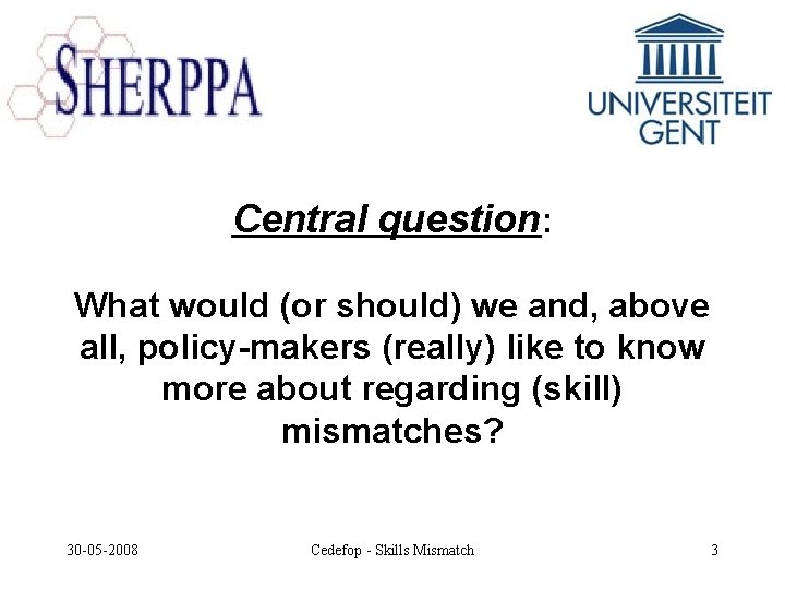 Central question: What would (or should) we and, above all, policy-makers (really) like to