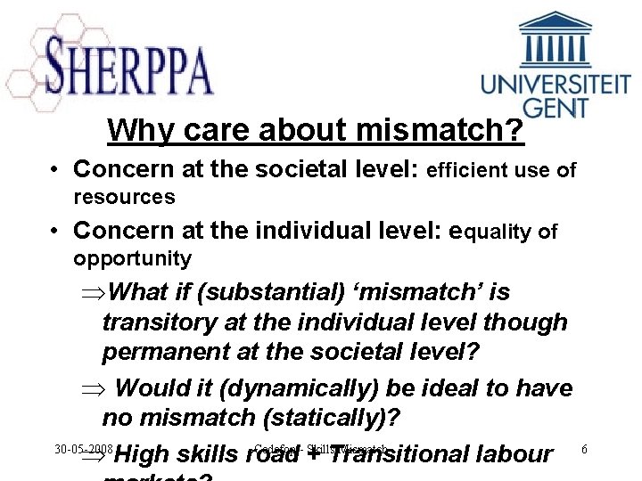 Why care about mismatch? • Concern at the societal level: efficient use of resources