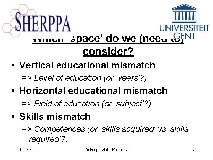 Which ‘space’ do we (need to) consider? • Vertical educational mismatch => Level of