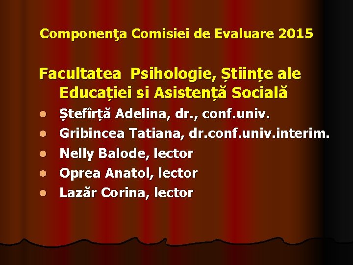 Componenţa Comisiei de Evaluare 2015 Facultatea Psihologie, Științe ale Educației si Asistență Socială l