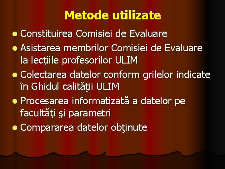 Metode utilizate l Constituirea Comisiei de Evaluare l Asistarea membrilor Comisiei de Evaluare la