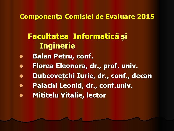 Componenţa Comisiei de Evaluare 2015 Facultatea Informatică și Inginerie l l l Balan Petru,