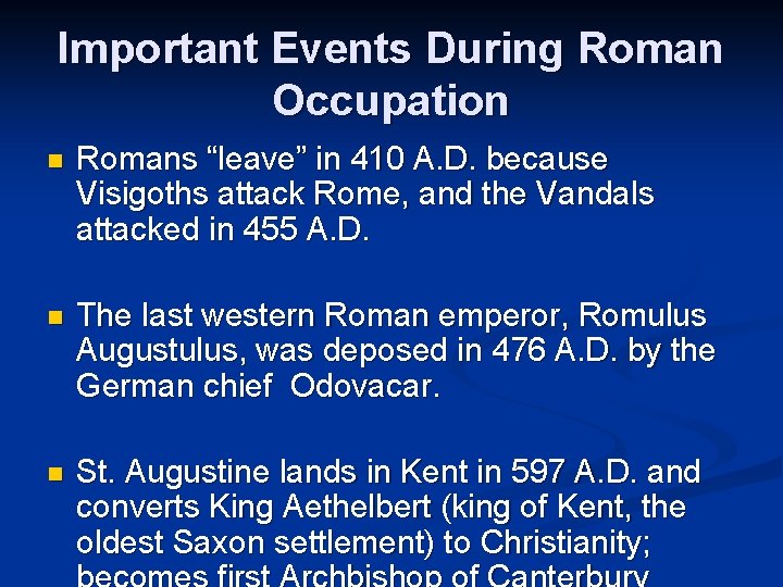 Important Events During Roman Occupation n Romans “leave” in 410 A. D. because Visigoths Important Events During Roman Occupation n Romans “leave” in 410 A. D. because Visigoths