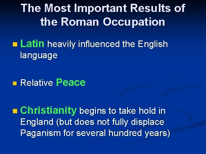 The Most Important Results of the Roman Occupation n Latin heavily influenced the English The Most Important Results of the Roman Occupation n Latin heavily influenced the English