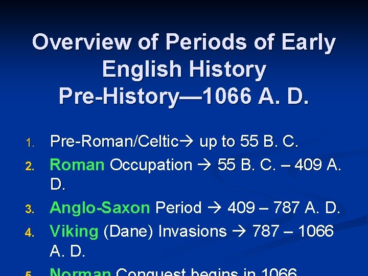 Overview of Periods of Early English History Pre-History— 1066 A. D. 1. 2. 3. Overview of Periods of Early English History Pre-History— 1066 A. D. 1. 2. 3.